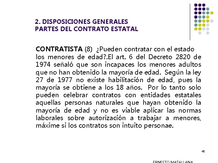 2. DISPOSICIONES GENERALES PARTES DEL CONTRATO ESTATAL CONTRATISTA (8) ¿Pueden contratar con el estado