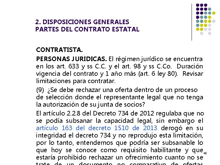 2. DISPOSICIONES GENERALES PARTES DEL CONTRATO ESTATAL CONTRATISTA. PERSONAS JURIDICAS. El régimen jurídico se