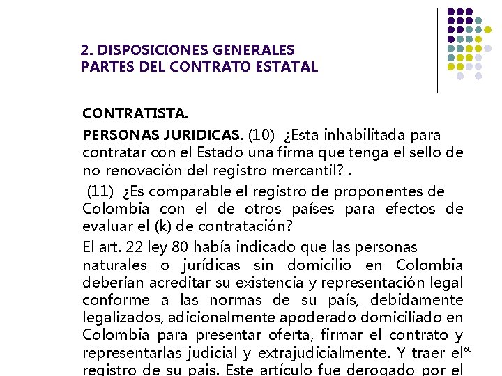 2. DISPOSICIONES GENERALES PARTES DEL CONTRATO ESTATAL CONTRATISTA. PERSONAS JURIDICAS. (10) ¿Esta inhabilitada para