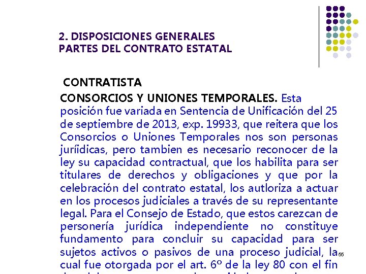 2. DISPOSICIONES GENERALES PARTES DEL CONTRATO ESTATAL CONTRATISTA CONSORCIOS Y UNIONES TEMPORALES. Esta posición