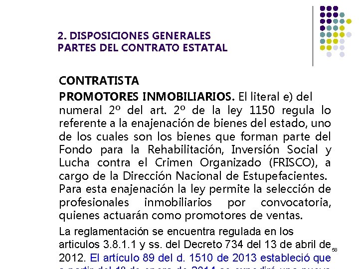 2. DISPOSICIONES GENERALES PARTES DEL CONTRATO ESTATAL CONTRATISTA PROMOTORES INMOBILIARIOS. El literal e) del