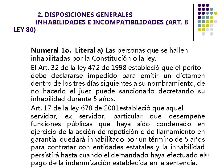  2. DISPOSICIONES GENERALES INHABILIDADES E INCOMPATIBILIDADES (ART. 8 LEY 80) Numeral 1 o.