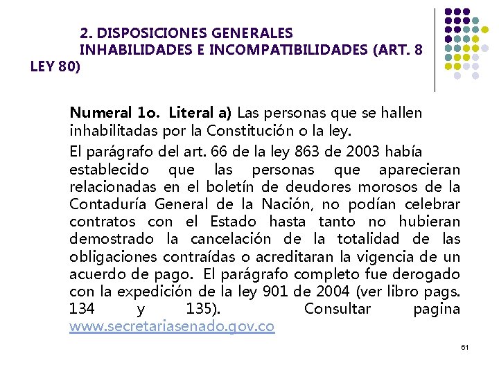 2. DISPOSICIONES GENERALES INHABILIDADES E INCOMPATIBILIDADES (ART. 8 LEY 80) Numeral 1 o. Literal