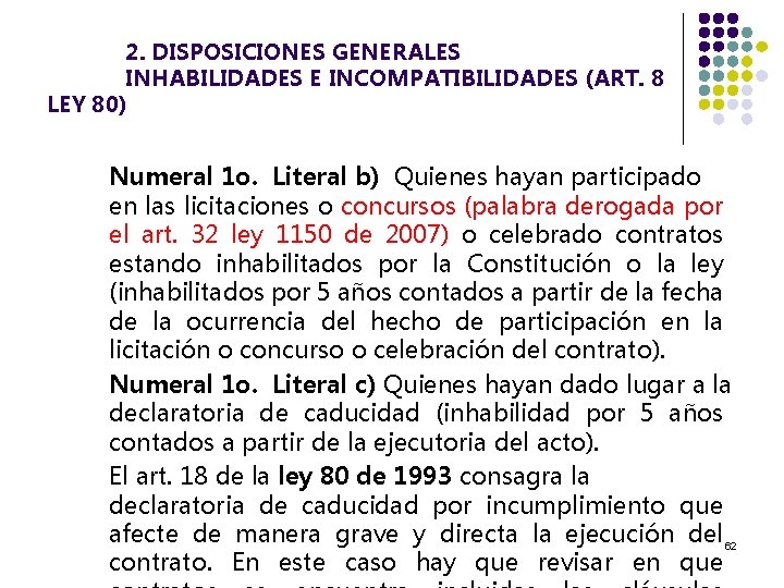 2. DISPOSICIONES GENERALES INHABILIDADES E INCOMPATIBILIDADES (ART. 8 LEY 80) Numeral 1 o. Literal