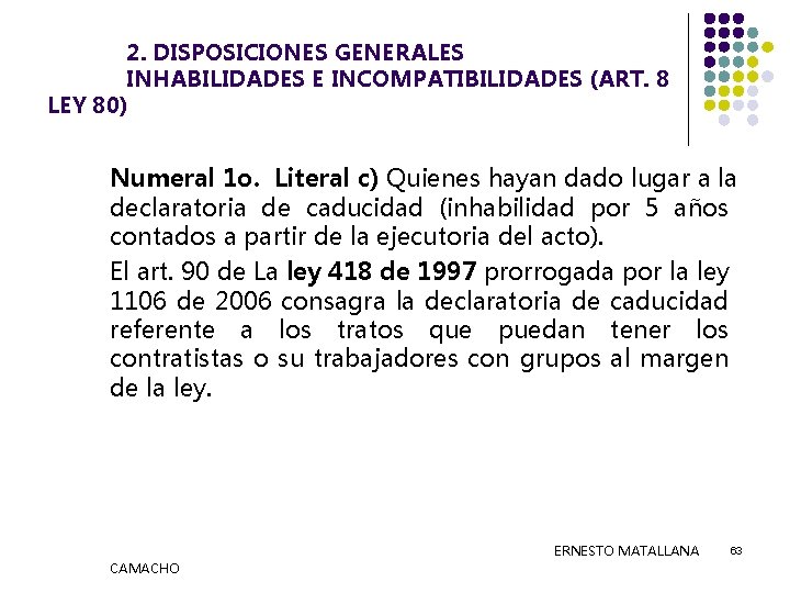 2. DISPOSICIONES GENERALES INHABILIDADES E INCOMPATIBILIDADES (ART. 8 LEY 80) Numeral 1 o. Literal