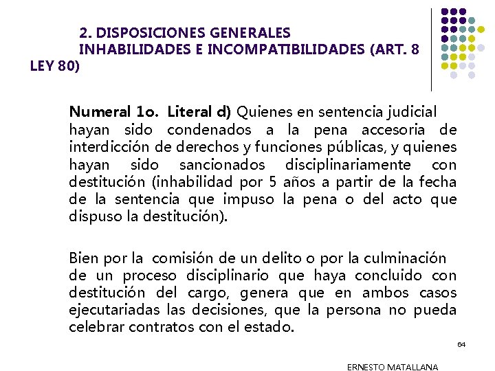 2. DISPOSICIONES GENERALES INHABILIDADES E INCOMPATIBILIDADES (ART. 8 LEY 80) Numeral 1 o. Literal