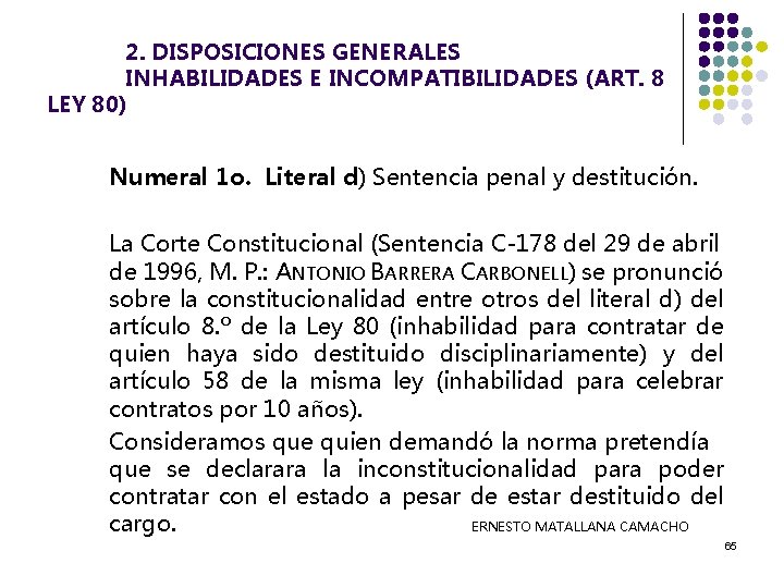 2. DISPOSICIONES GENERALES INHABILIDADES E INCOMPATIBILIDADES (ART. 8 LEY 80) Numeral 1 o. Literal