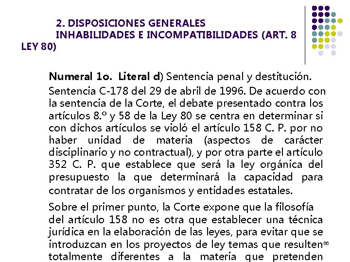 2. DISPOSICIONES GENERALES INHABILIDADES E INCOMPATIBILIDADES (ART. 8 LEY 80) Numeral 1 o. Literal