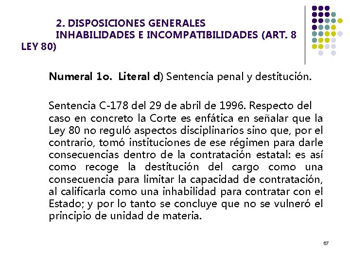 2. DISPOSICIONES GENERALES INHABILIDADES E INCOMPATIBILIDADES (ART. 8 LEY 80) Numeral 1 o. Literal