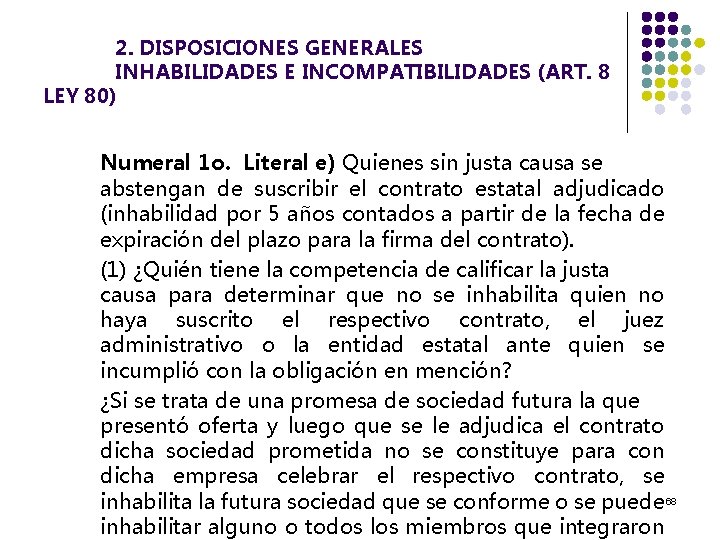 2. DISPOSICIONES GENERALES INHABILIDADES E INCOMPATIBILIDADES (ART. 8 LEY 80) Numeral 1 o. Literal