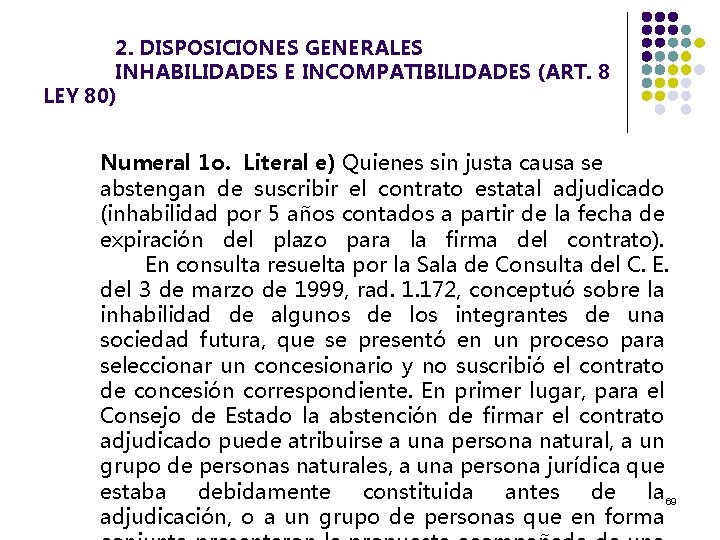 2. DISPOSICIONES GENERALES INHABILIDADES E INCOMPATIBILIDADES (ART. 8 LEY 80) Numeral 1 o. Literal