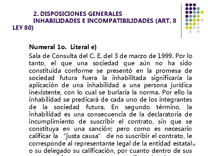 2. DISPOSICIONES GENERALES INHABILIDADES E INCOMPATIBILIDADES (ART. 8 LEY 80) Numeral 1 o. Literal