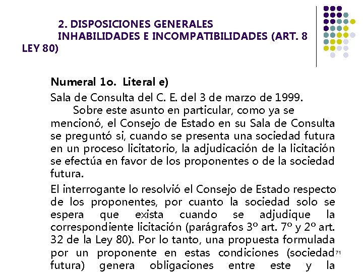 2. DISPOSICIONES GENERALES INHABILIDADES E INCOMPATIBILIDADES (ART. 8 LEY 80) Numeral 1 o. Literal