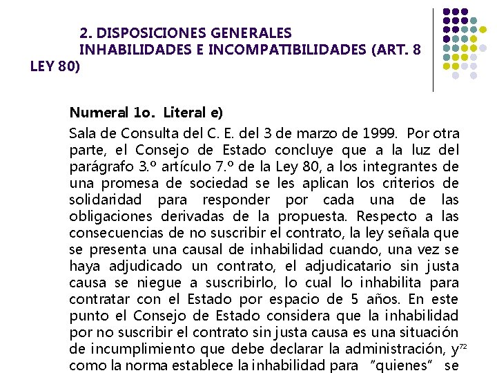 2. DISPOSICIONES GENERALES INHABILIDADES E INCOMPATIBILIDADES (ART. 8 LEY 80) Numeral 1 o. Literal