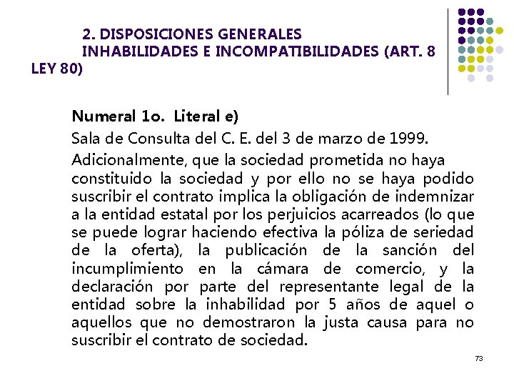 2. DISPOSICIONES GENERALES INHABILIDADES E INCOMPATIBILIDADES (ART. 8 LEY 80) Numeral 1 o. Literal