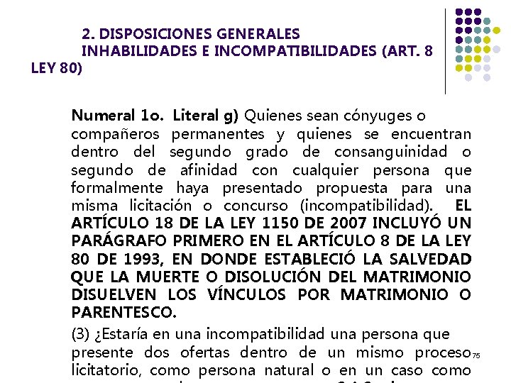 2. DISPOSICIONES GENERALES INHABILIDADES E INCOMPATIBILIDADES (ART. 8 LEY 80) Numeral 1 o. Literal