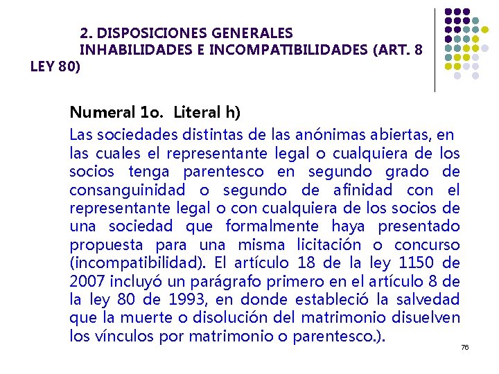 2. DISPOSICIONES GENERALES INHABILIDADES E INCOMPATIBILIDADES (ART. 8 LEY 80) Numeral 1 o. Literal