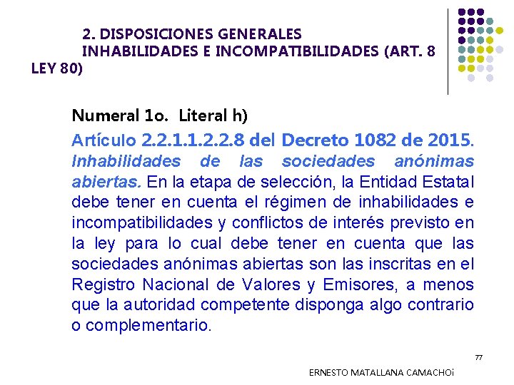 2. DISPOSICIONES GENERALES INHABILIDADES E INCOMPATIBILIDADES (ART. 8 LEY 80) Numeral 1 o. Literal