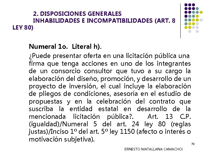 2. DISPOSICIONES GENERALES INHABILIDADES E INCOMPATIBILIDADES (ART. 8 LEY 80) Numeral 1 o. Literal