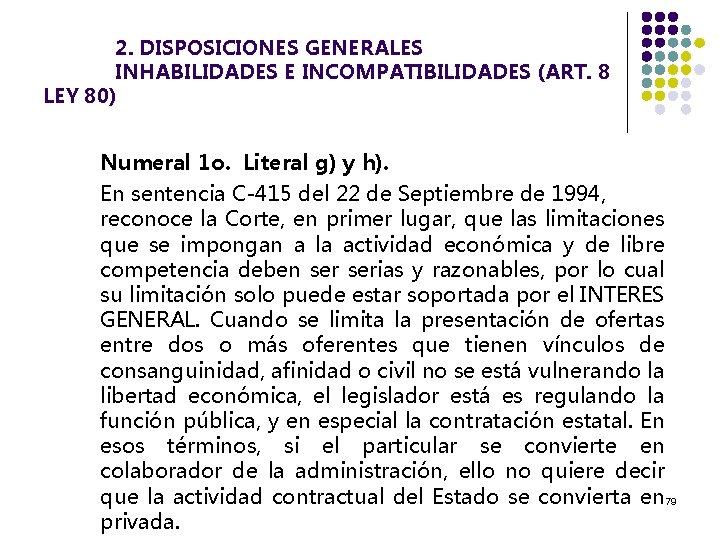 2. DISPOSICIONES GENERALES INHABILIDADES E INCOMPATIBILIDADES (ART. 8 LEY 80) Numeral 1 o. Literal