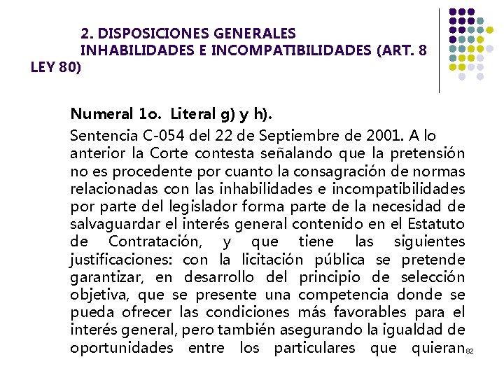 2. DISPOSICIONES GENERALES INHABILIDADES E INCOMPATIBILIDADES (ART. 8 LEY 80) Numeral 1 o. Literal