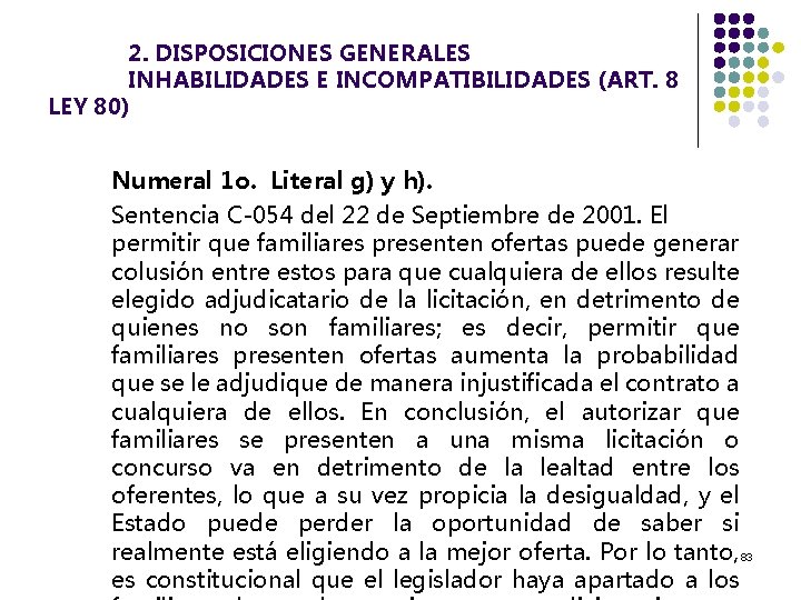 2. DISPOSICIONES GENERALES INHABILIDADES E INCOMPATIBILIDADES (ART. 8 LEY 80) Numeral 1 o. Literal