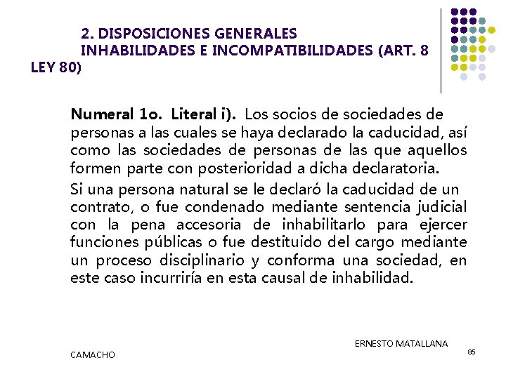 2. DISPOSICIONES GENERALES INHABILIDADES E INCOMPATIBILIDADES (ART. 8 LEY 80) Numeral 1 o. Literal