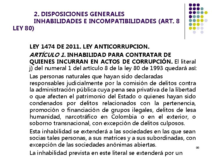 2. DISPOSICIONES GENERALES INHABILIDADES E INCOMPATIBILIDADES (ART. 8 LEY 80) LEY 1474 DE 2011.