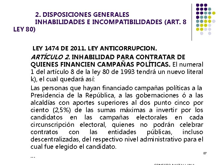 2. DISPOSICIONES GENERALES INHABILIDADES E INCOMPATIBILIDADES (ART. 8 LEY 80) LEY 1474 DE 2011.