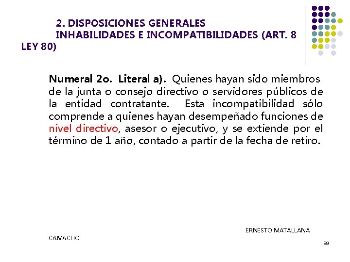2. DISPOSICIONES GENERALES INHABILIDADES E INCOMPATIBILIDADES (ART. 8 LEY 80) Numeral 2 o. Literal