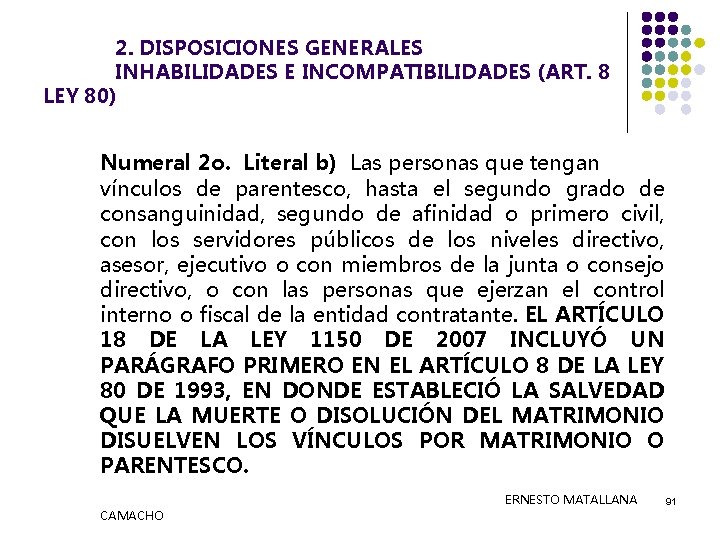 2. DISPOSICIONES GENERALES INHABILIDADES E INCOMPATIBILIDADES (ART. 8 LEY 80) Numeral 2 o. Literal