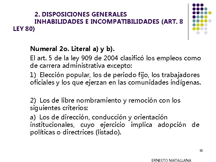 2. DISPOSICIONES GENERALES INHABILIDADES E INCOMPATIBILIDADES (ART. 8 LEY 80) Numeral 2 o. Literal