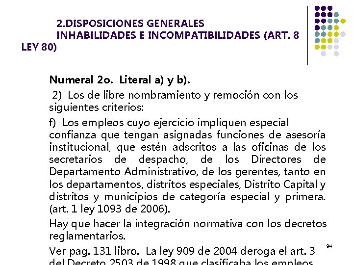 2. DISPOSICIONES GENERALES INHABILIDADES E INCOMPATIBILIDADES (ART. 8 LEY 80) Numeral 2 o. Literal
