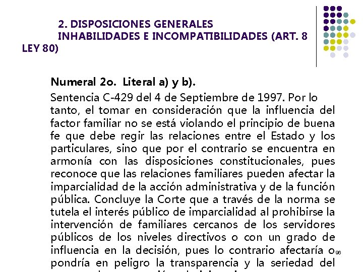 2. DISPOSICIONES GENERALES INHABILIDADES E INCOMPATIBILIDADES (ART. 8 LEY 80) Numeral 2 o. Literal