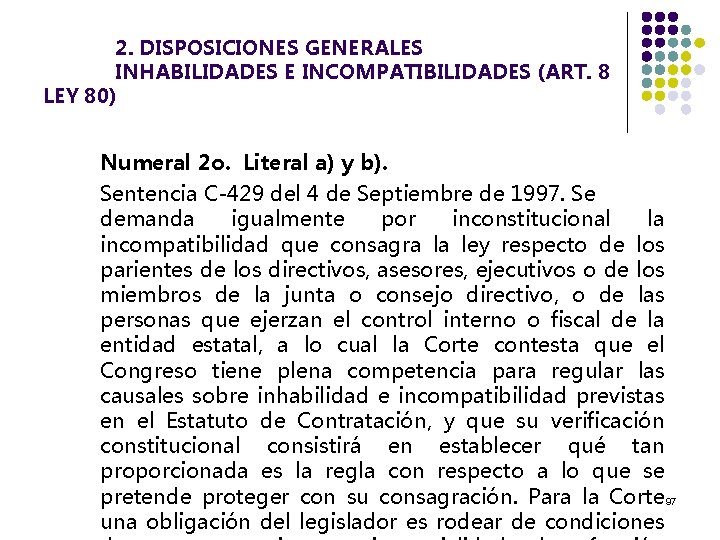 2. DISPOSICIONES GENERALES INHABILIDADES E INCOMPATIBILIDADES (ART. 8 LEY 80) Numeral 2 o. Literal