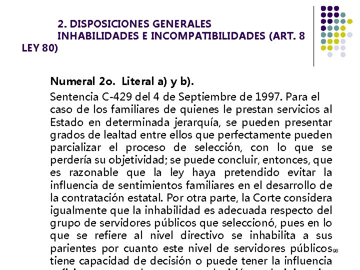 2. DISPOSICIONES GENERALES INHABILIDADES E INCOMPATIBILIDADES (ART. 8 LEY 80) Numeral 2 o. Literal