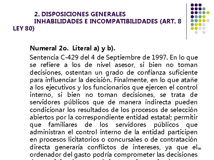 2. DISPOSICIONES GENERALES INHABILIDADES E INCOMPATIBILIDADES (ART. 8 LEY 80) Numeral 2 o. Literal