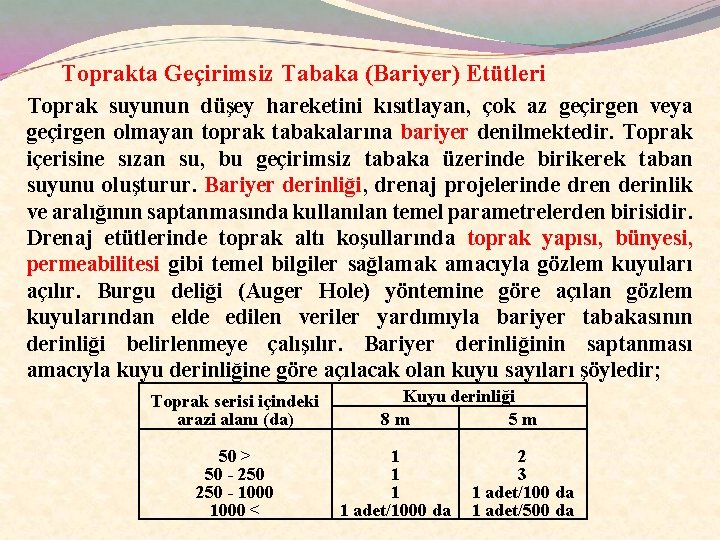 Toprakta Geçirimsiz Tabaka (Bariyer) Etütleri Toprak suyunun düşey hareketini kısıtlayan, çok az geçirgen veya
