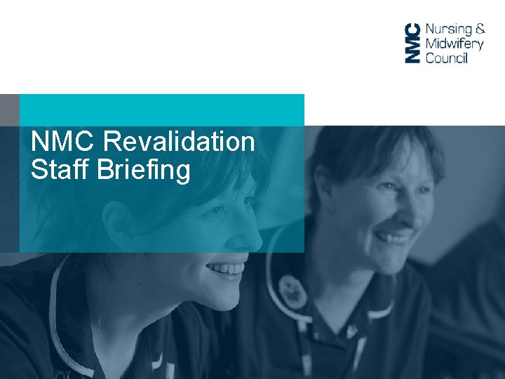 NMC Revalidation Staff Briefing 