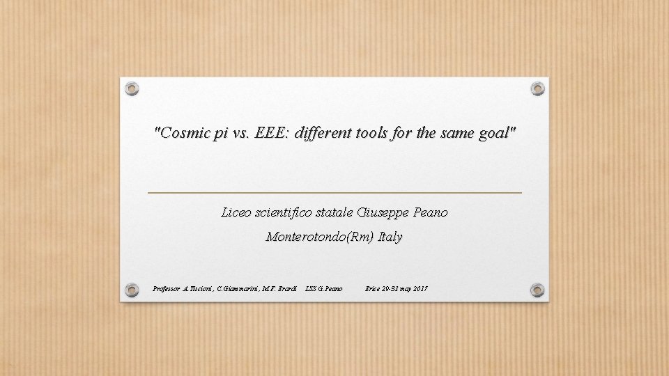 "Cosmic pi vs. EEE: different tools for the same goal" Liceo scientifico statale Giuseppe "Cosmic pi vs. EEE: different tools for the same goal" Liceo scientifico statale Giuseppe