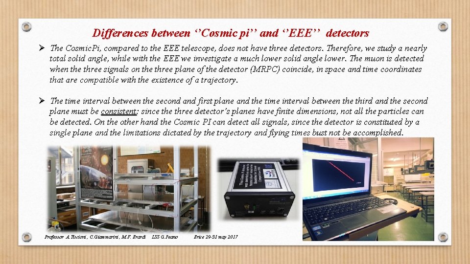 Differences between ‘’Cosmic pi’’ and ‘’EEE’’ detectors Ø The Cosmic. Pi, compared to the Differences between ‘’Cosmic pi’’ and ‘’EEE’’ detectors Ø The Cosmic. Pi, compared to the