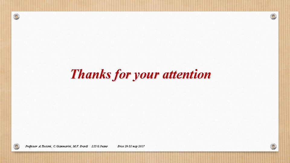 Thanks for your attention Professor A. Tiscioni , C. Giammarini , M. F. Erardi Thanks for your attention Professor A. Tiscioni , C. Giammarini , M. F. Erardi
