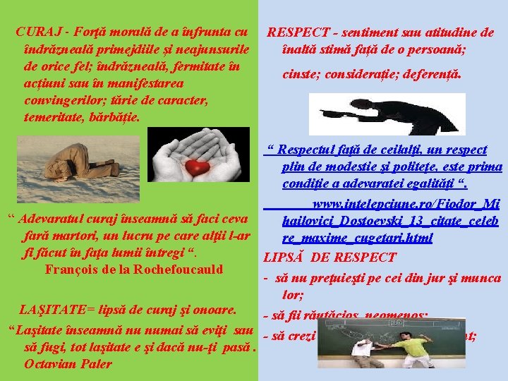  CURAJ - Forţă morală de a înfrunta cu RESPECT - sentiment sau atitudine