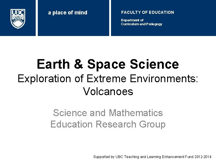 a place of mind FACULTY OF EDUCATION Department of Curriculum and Pedagogy Earth &