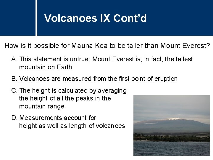 Volcanoes IX Cont’d How is it possible for Mauna Kea to be taller than