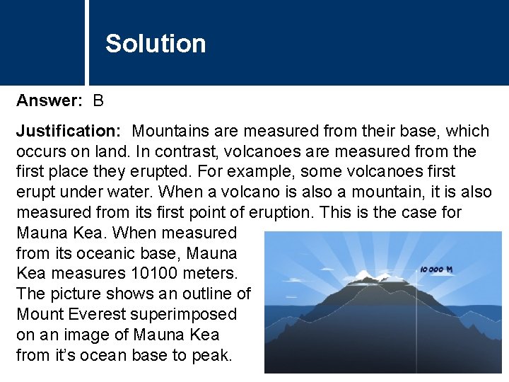 Solution Answer: B Justification: Mountains are measured from their base, which occurs on land.