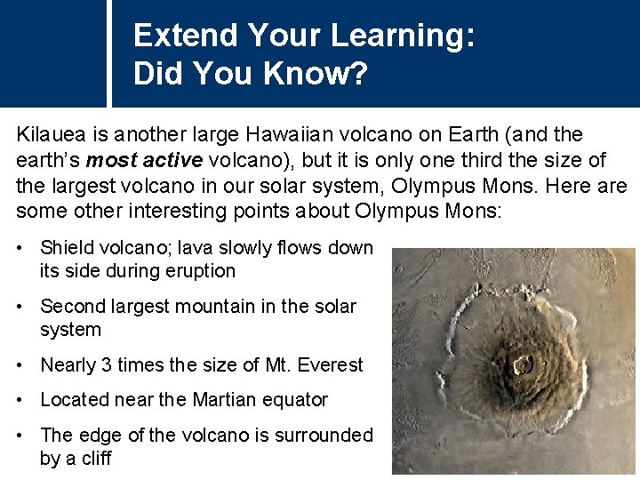 Extend Your Learning: Did You Know? Kilauea is another large Hawaiian volcano on Earth