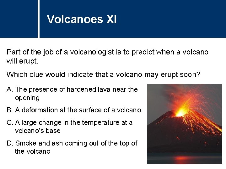 Volcanoes XI Part of the job of a volcanologist is to predict when a