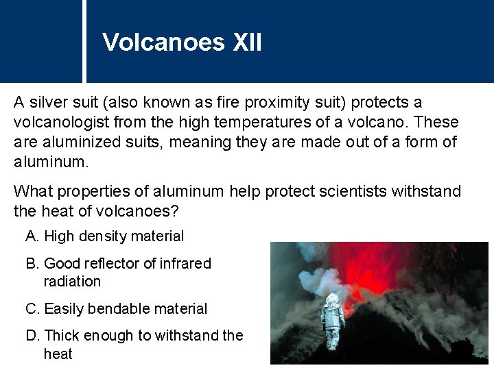 Volcanoes XII A silver suit (also known as fire proximity suit) protects a volcanologist