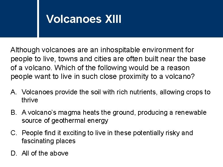 Volcanoes XIII Although volcanoes are an inhospitable environment for people to live, towns and